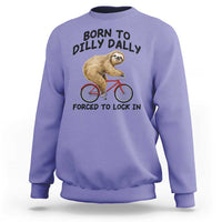 Funny Sloth Lover Sweatshirt Born To Dilly Dally Forced To Lock In