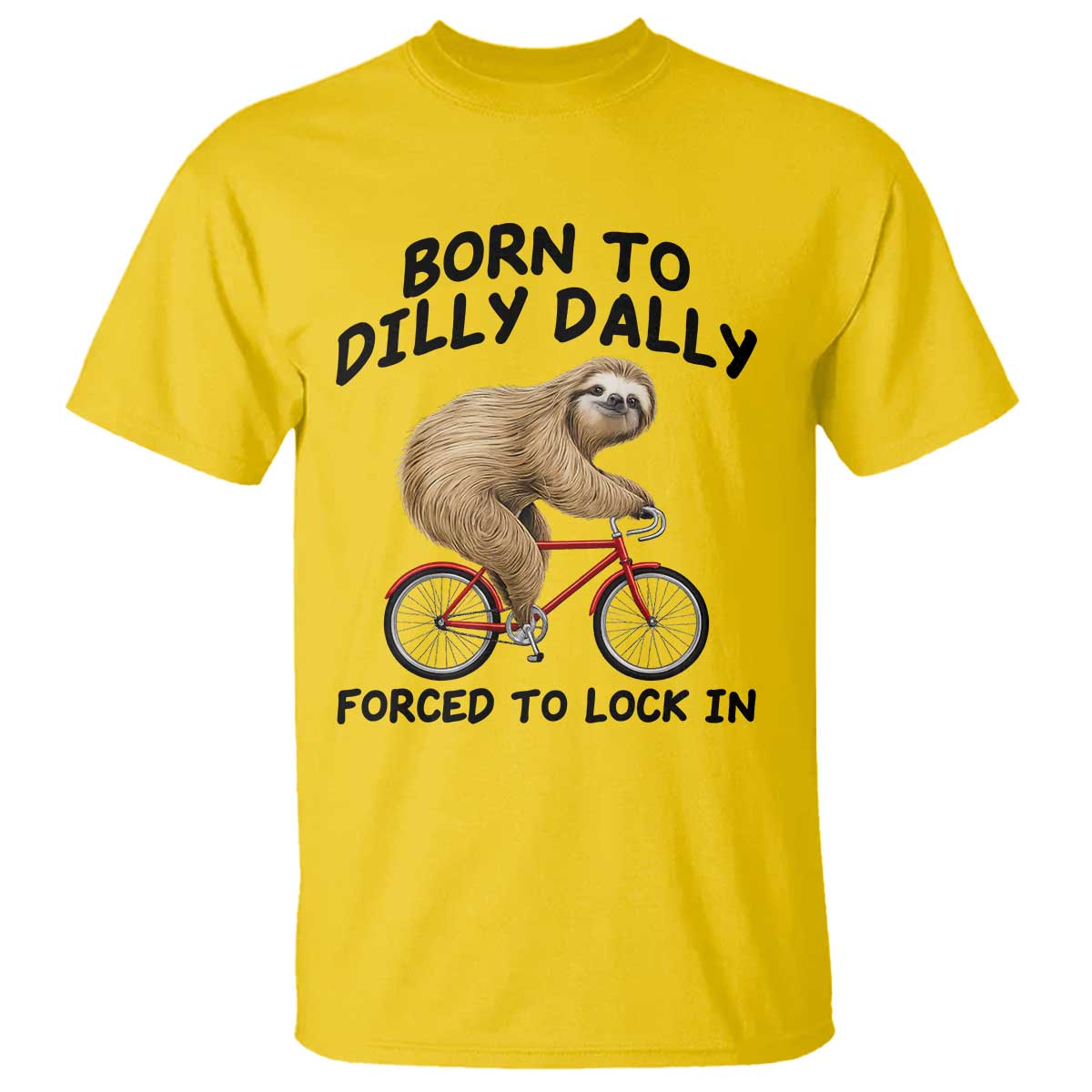 Funny Sloth Lover T Shirt Born To Dilly Dally Forced To Lock In