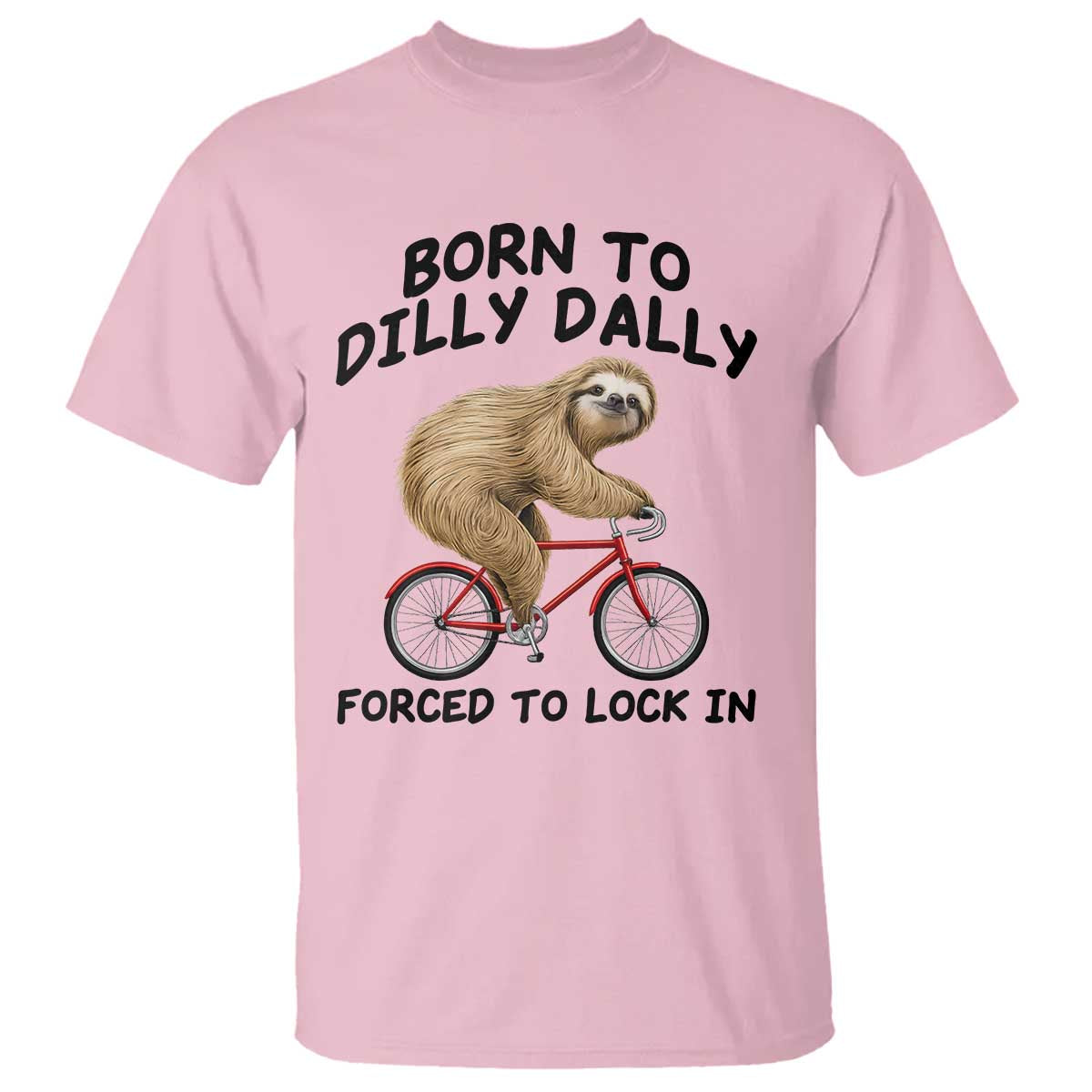 Funny Sloth Lover T Shirt Born To Dilly Dally Forced To Lock In