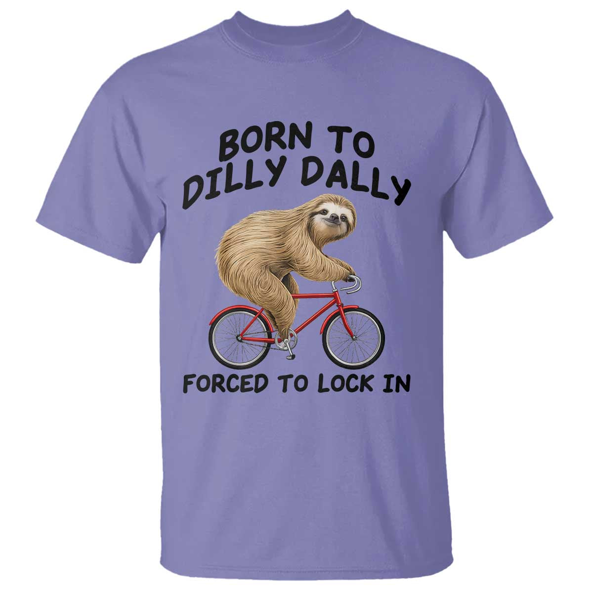 Funny Sloth Lover T Shirt Born To Dilly Dally Forced To Lock In