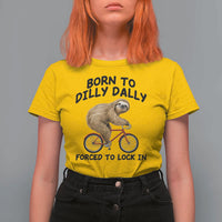 Funny Sloth Lover T Shirt For Women Born To Dilly Dally Forced To Lock In