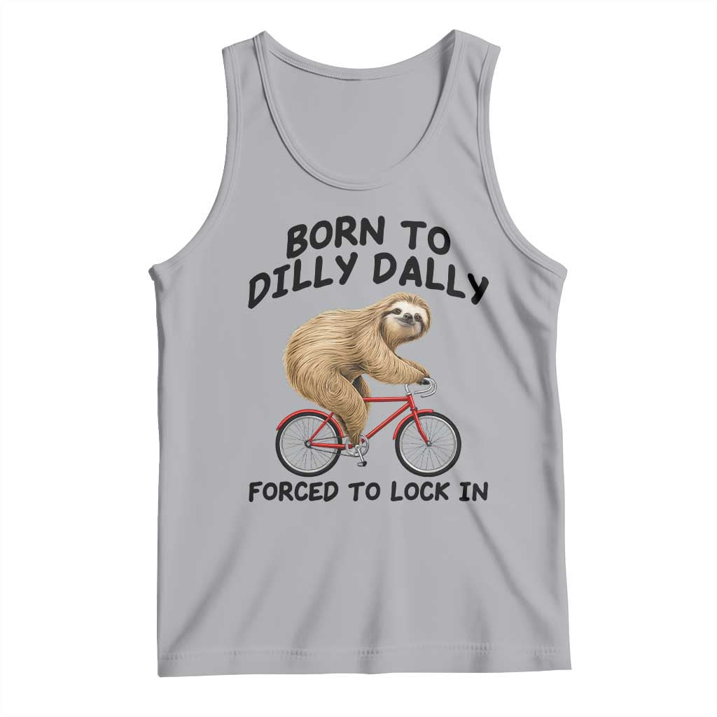 Funny Sloth Lover Tank Top Born To Dilly Dally Forced To Lock In