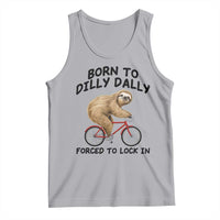 Funny Sloth Lover Tank Top Born To Dilly Dally Forced To Lock In