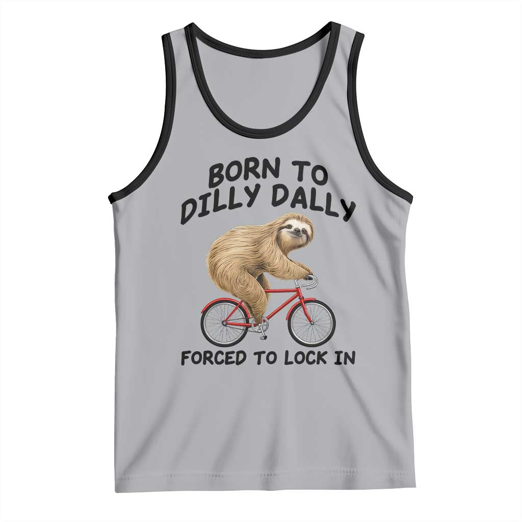 Funny Sloth Lover Tank Top Born To Dilly Dally Forced To Lock In