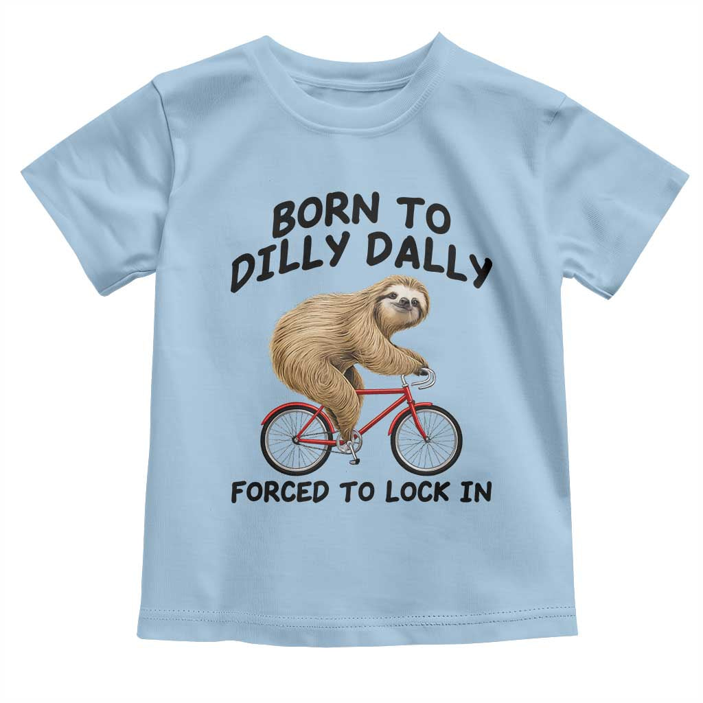 Funny Sloth Lover Toddler T Shirt Born To Dilly Dally Forced To Lock In
