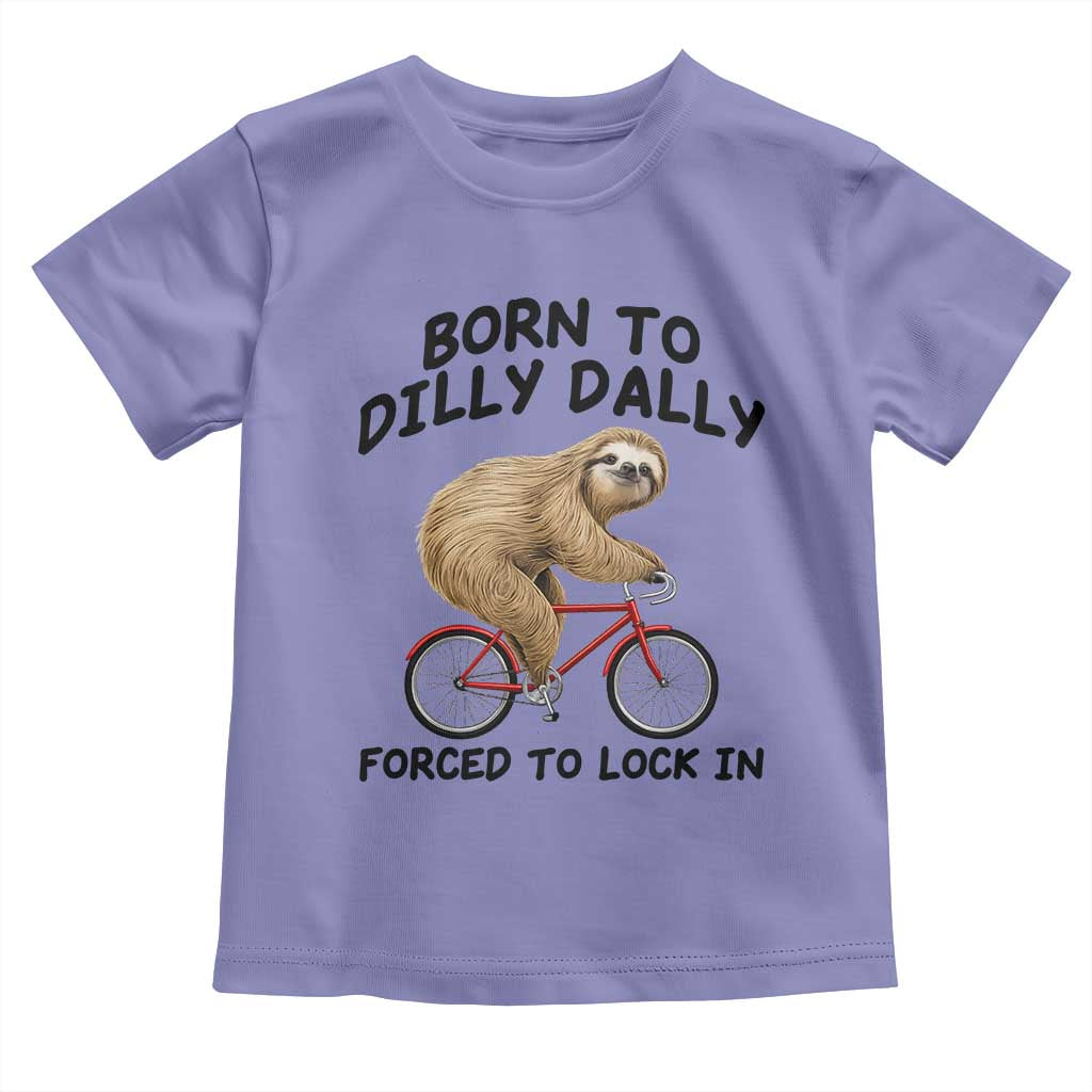 Funny Sloth Lover Toddler T Shirt Born To Dilly Dally Forced To Lock In