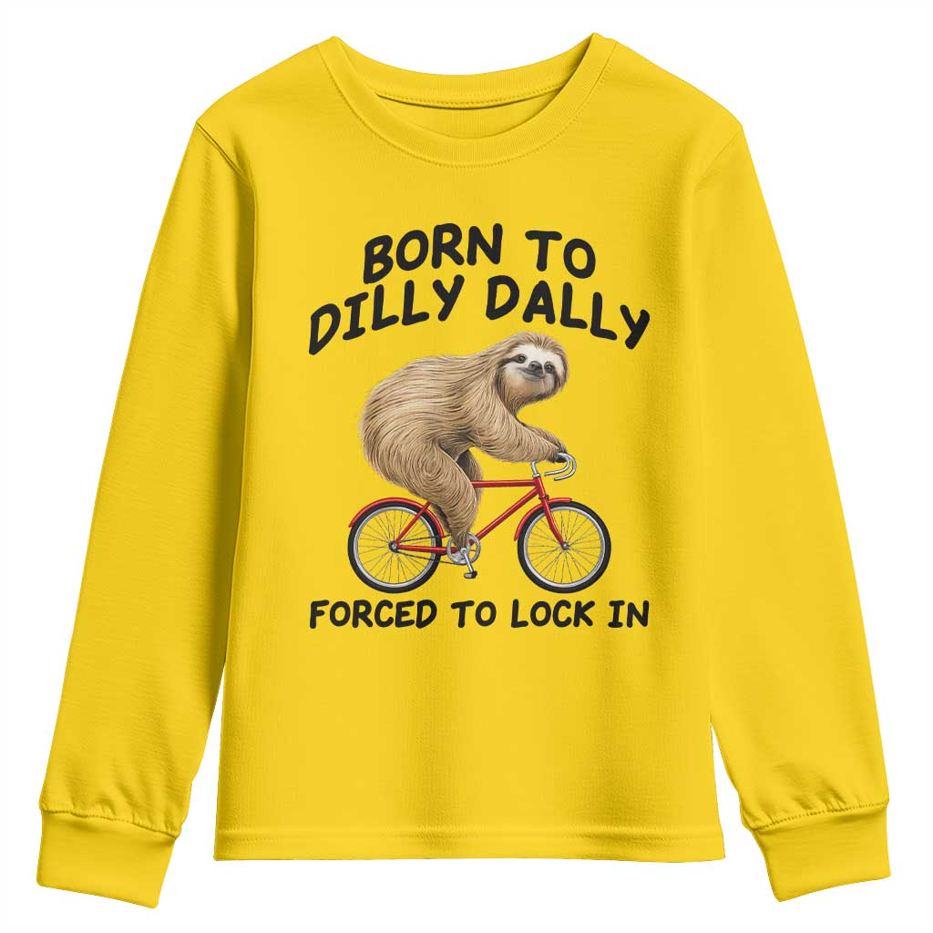 Funny Sloth Lover Youth Sweatshirt Born To Dilly Dally Forced To Lock In