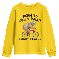 Funny Sloth Lover Youth Sweatshirt Born To Dilly Dally Forced To Lock In