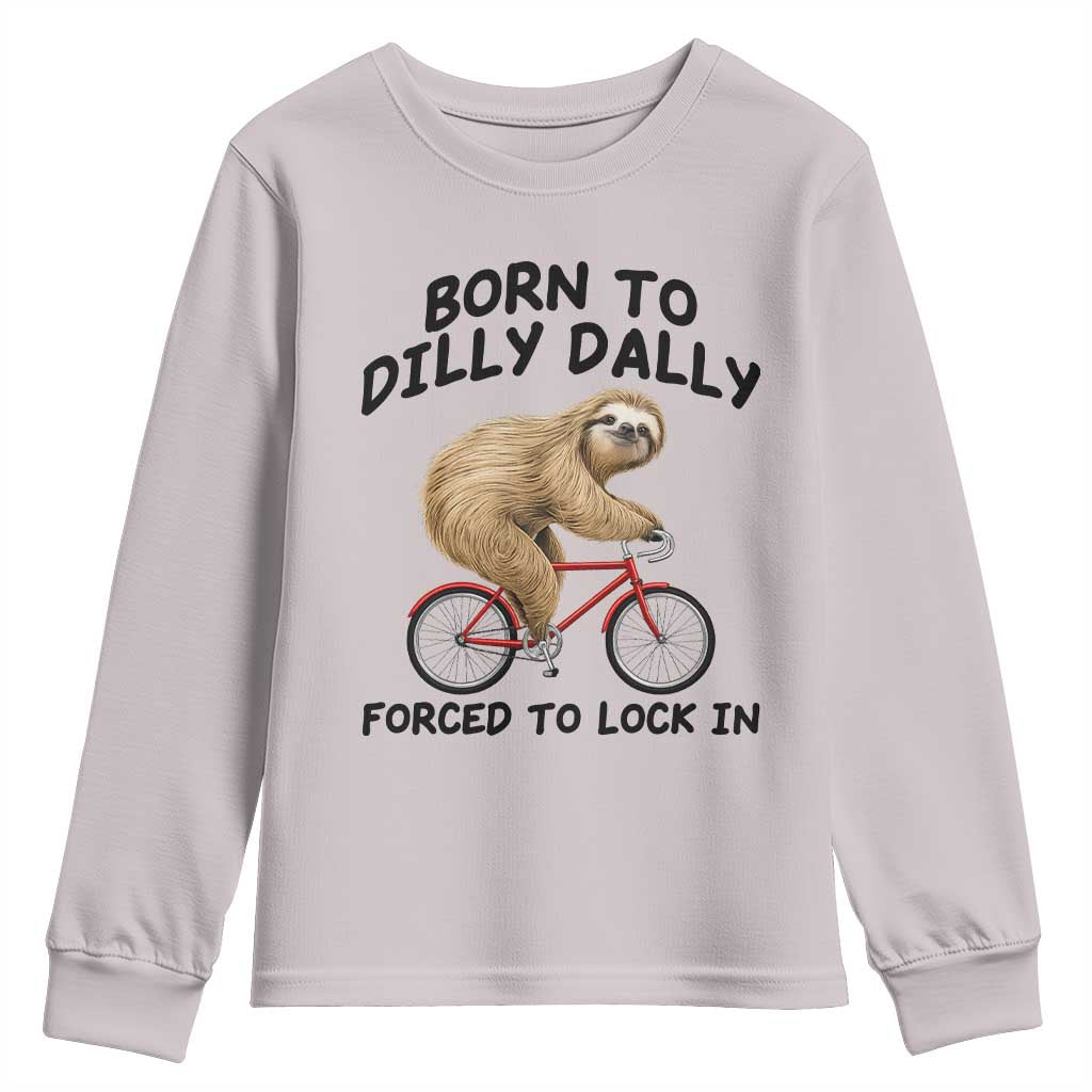 Funny Sloth Lover Youth Sweatshirt Born To Dilly Dally Forced To Lock In