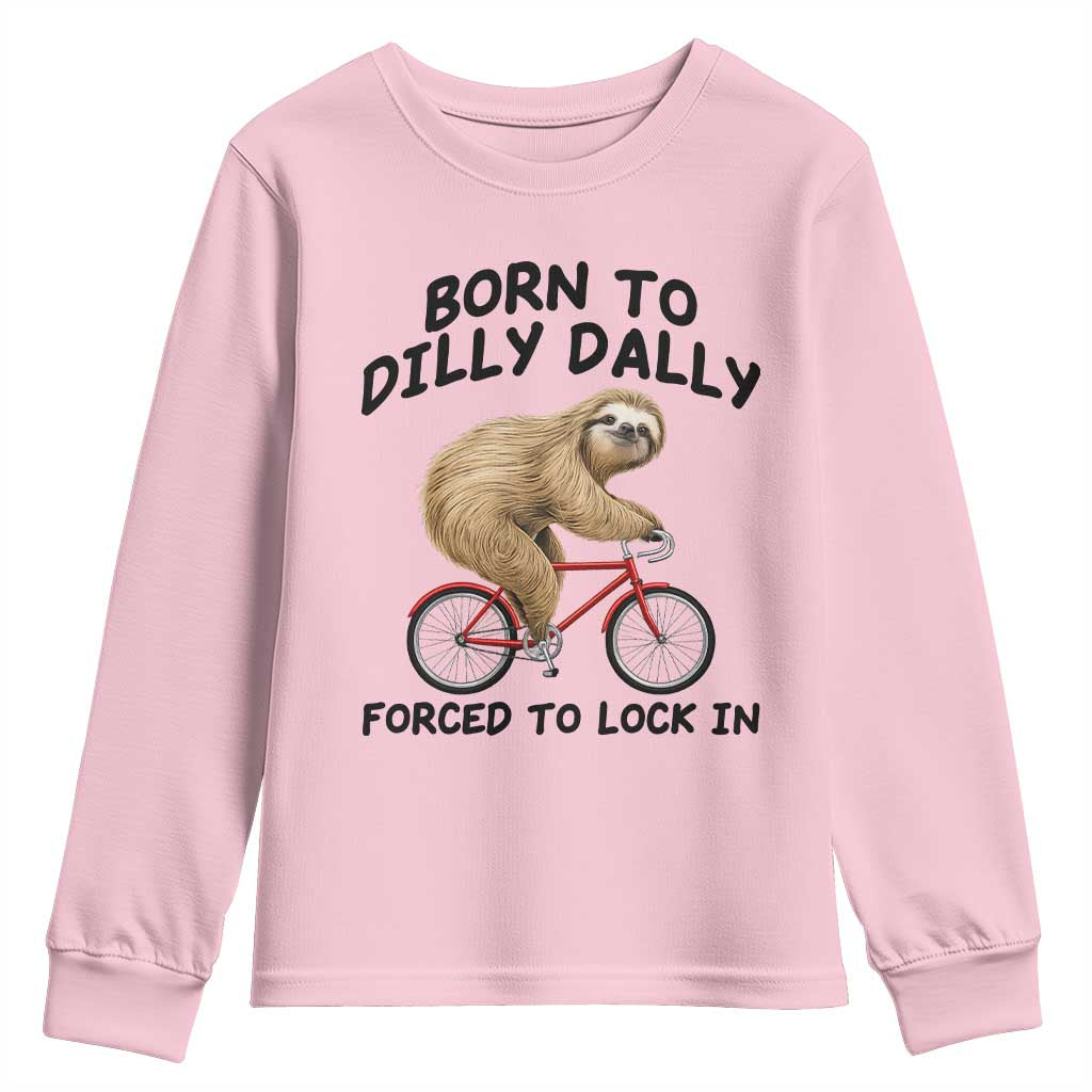 Funny Sloth Lover Youth Sweatshirt Born To Dilly Dally Forced To Lock In
