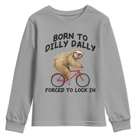 Funny Sloth Lover Youth Sweatshirt Born To Dilly Dally Forced To Lock In