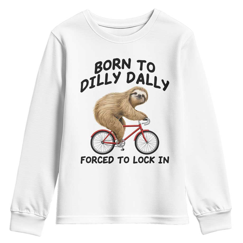 Funny Sloth Lover Youth Sweatshirt Born To Dilly Dally Forced To Lock In