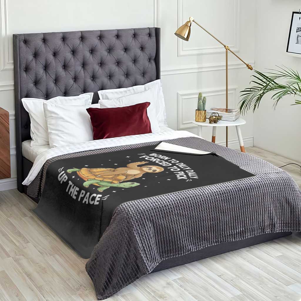 Funny Sloth Riding Turtle Throw Blanket Born To Dilly Dally Forced To Pick Up The Pace