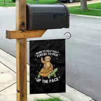 Funny Sloth Riding Turtle Garden Flag Born To Dilly Dally Forced To Pick Up The Pace