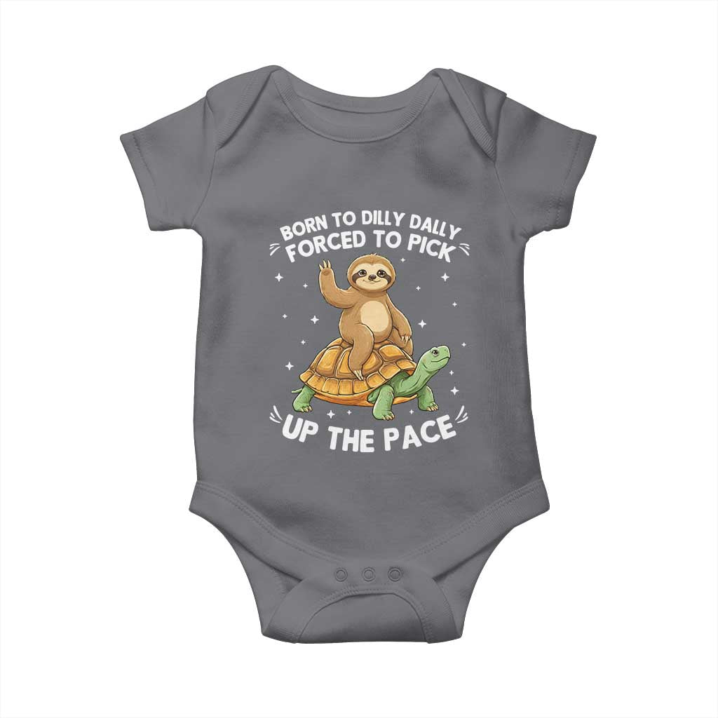 Funny Sloth Riding Turtle Baby Onesie Born To Dilly Dally Forced To Pick Up The Pace