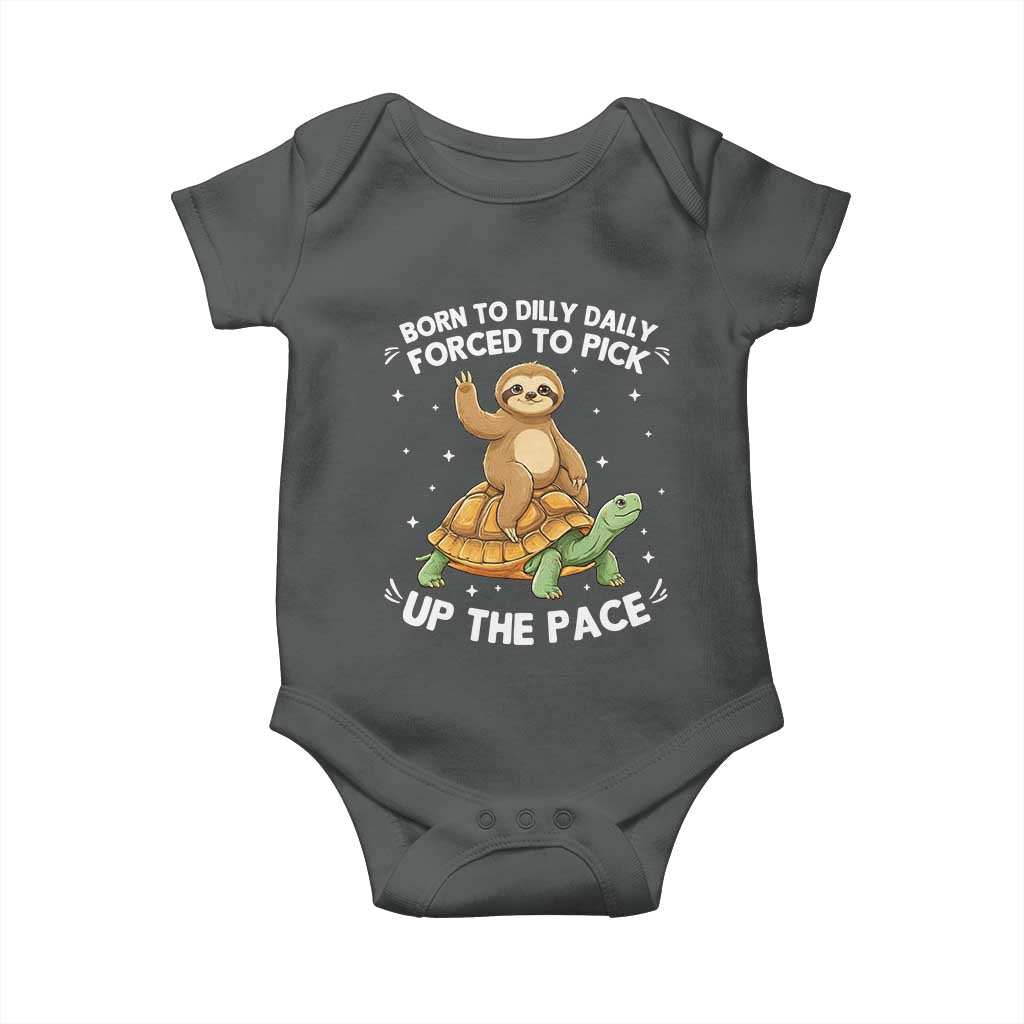 Funny Sloth Riding Turtle Baby Onesie Born To Dilly Dally Forced To Pick Up The Pace