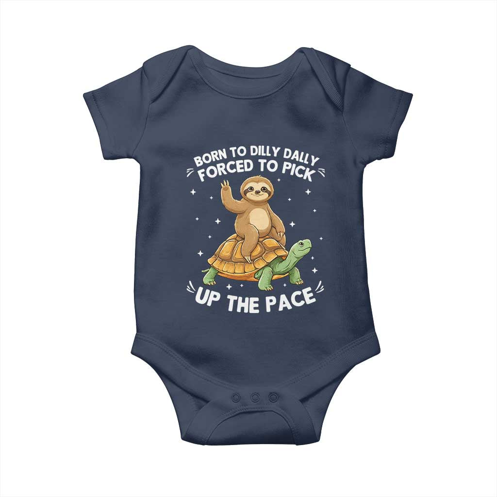 Funny Sloth Riding Turtle Baby Onesie Born To Dilly Dally Forced To Pick Up The Pace
