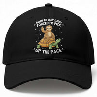 Funny Sloth Riding Turtle Baseball Cap Born To Dilly Dally Forced To Pick Up The Pace