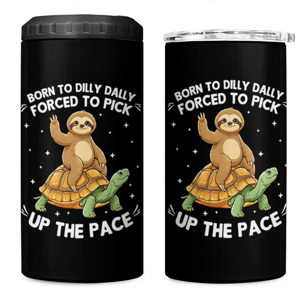 Funny Sloth Riding Turtle 4 in 1 Can Cooler Tumbler Born To Dilly Dally Forced To Pick Up The Pace