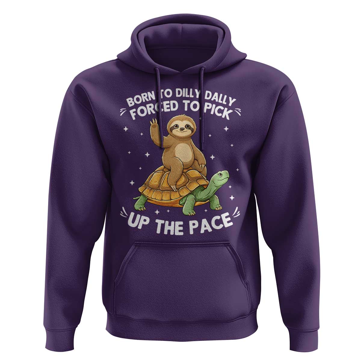 Funny Sloth Riding Turtle Hoodie Born To Dilly Dally Forced To Pick Up The Pace