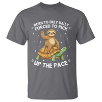 Funny Sloth Riding Turtle T Shirt Born To Dilly Dally Forced To Pick Up The Pace