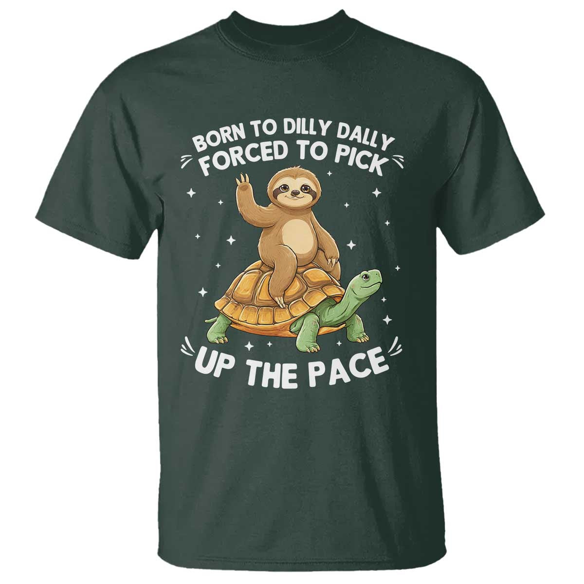 Funny Sloth Riding Turtle T Shirt Born To Dilly Dally Forced To Pick Up The Pace