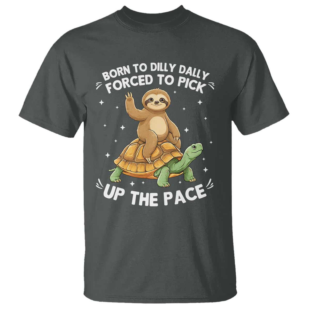Funny Sloth Riding Turtle T Shirt Born To Dilly Dally Forced To Pick Up The Pace