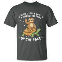 Funny Sloth Riding Turtle T Shirt Born To Dilly Dally Forced To Pick Up The Pace