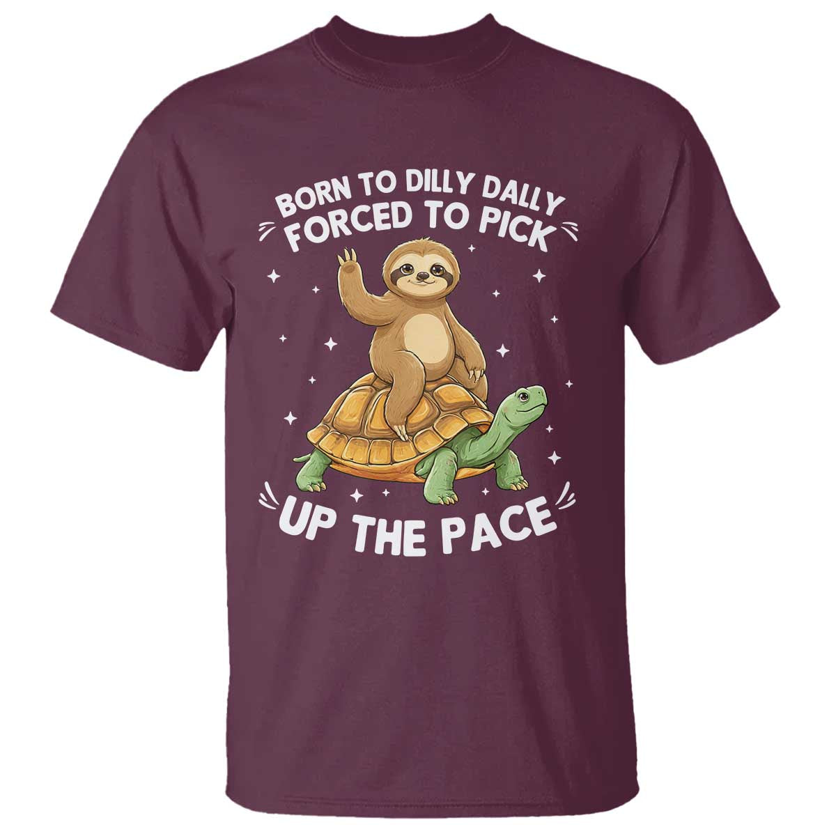 Funny Sloth Riding Turtle T Shirt Born To Dilly Dally Forced To Pick Up The Pace