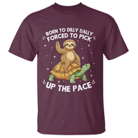 Funny Sloth Riding Turtle T Shirt Born To Dilly Dally Forced To Pick Up The Pace