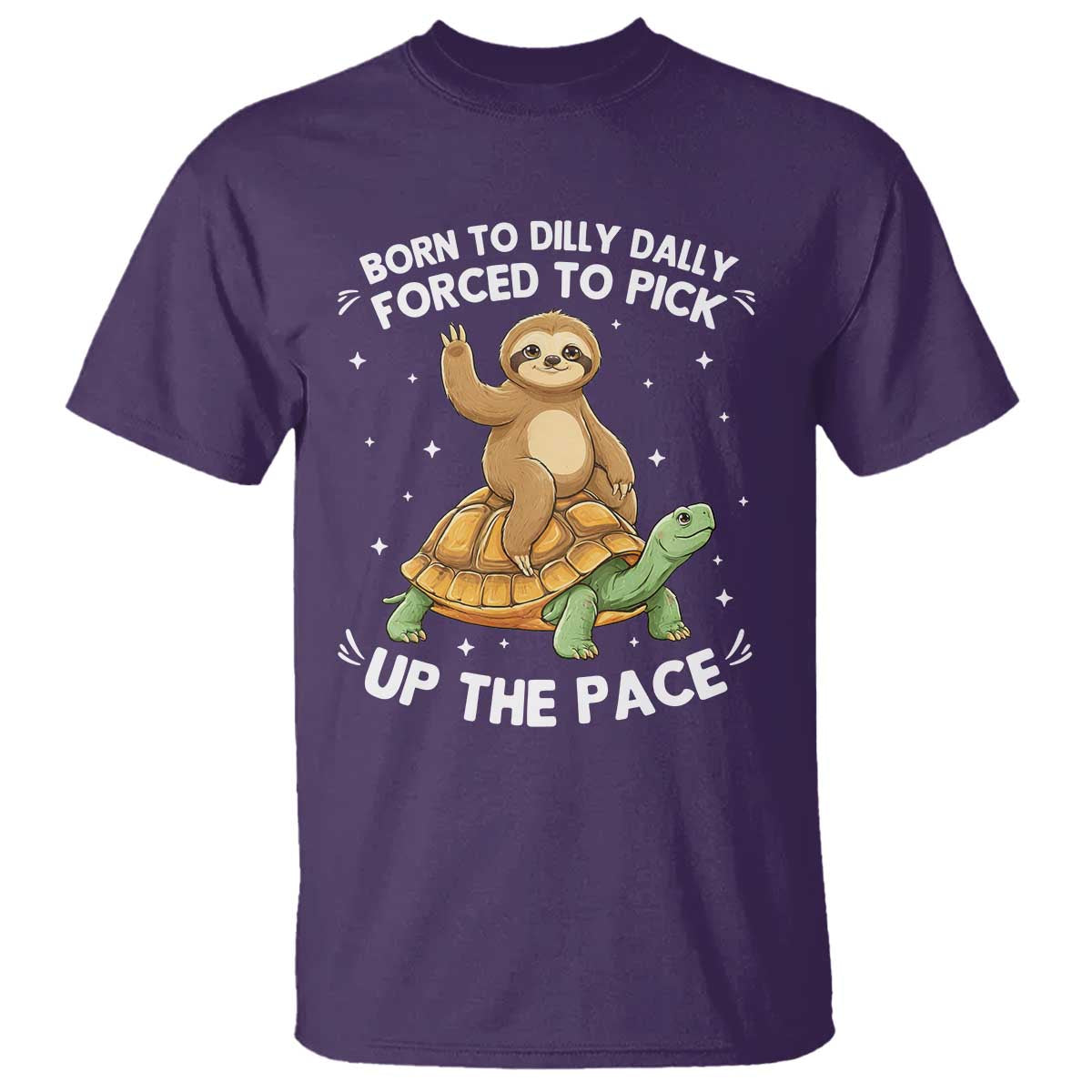 Funny Sloth Riding Turtle T Shirt Born To Dilly Dally Forced To Pick Up The Pace