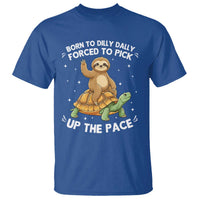 Funny Sloth Riding Turtle T Shirt Born To Dilly Dally Forced To Pick Up The Pace