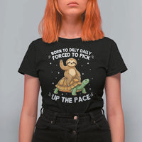 Funny Sloth Riding Turtle T Shirt For Women Born To Dilly Dally Forced To Pick Up The Pace