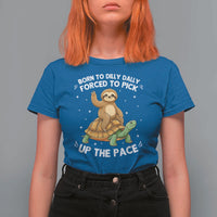 Funny Sloth Riding Turtle T Shirt For Women Born To Dilly Dally Forced To Pick Up The Pace