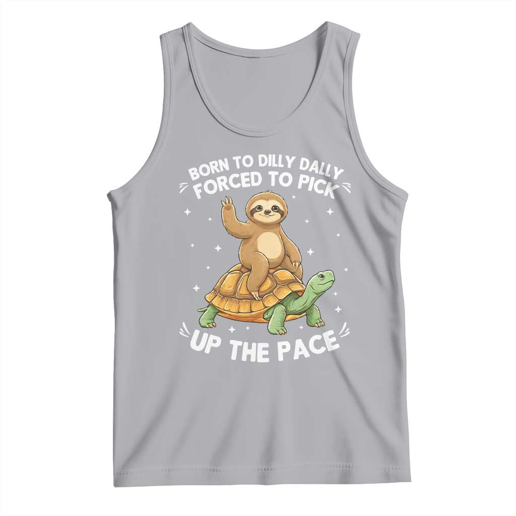 Funny Sloth Riding Turtle Tank Top Born To Dilly Dally Forced To Pick Up The Pace