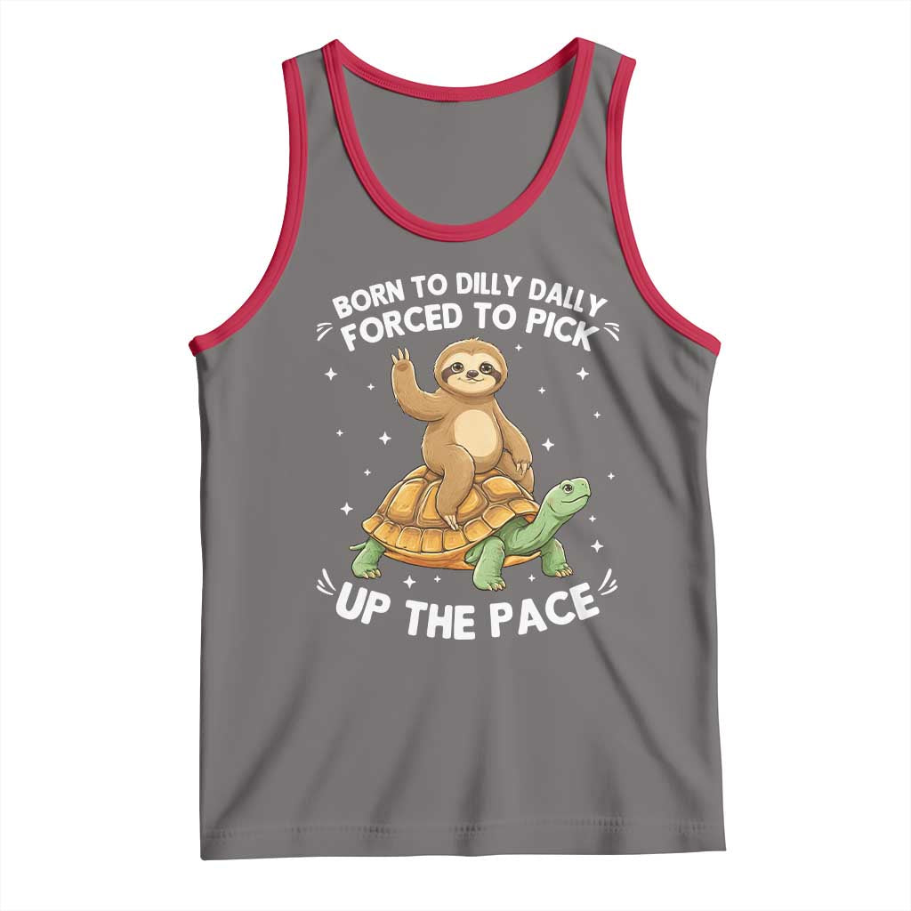 Funny Sloth Riding Turtle Tank Top Born To Dilly Dally Forced To Pick Up The Pace