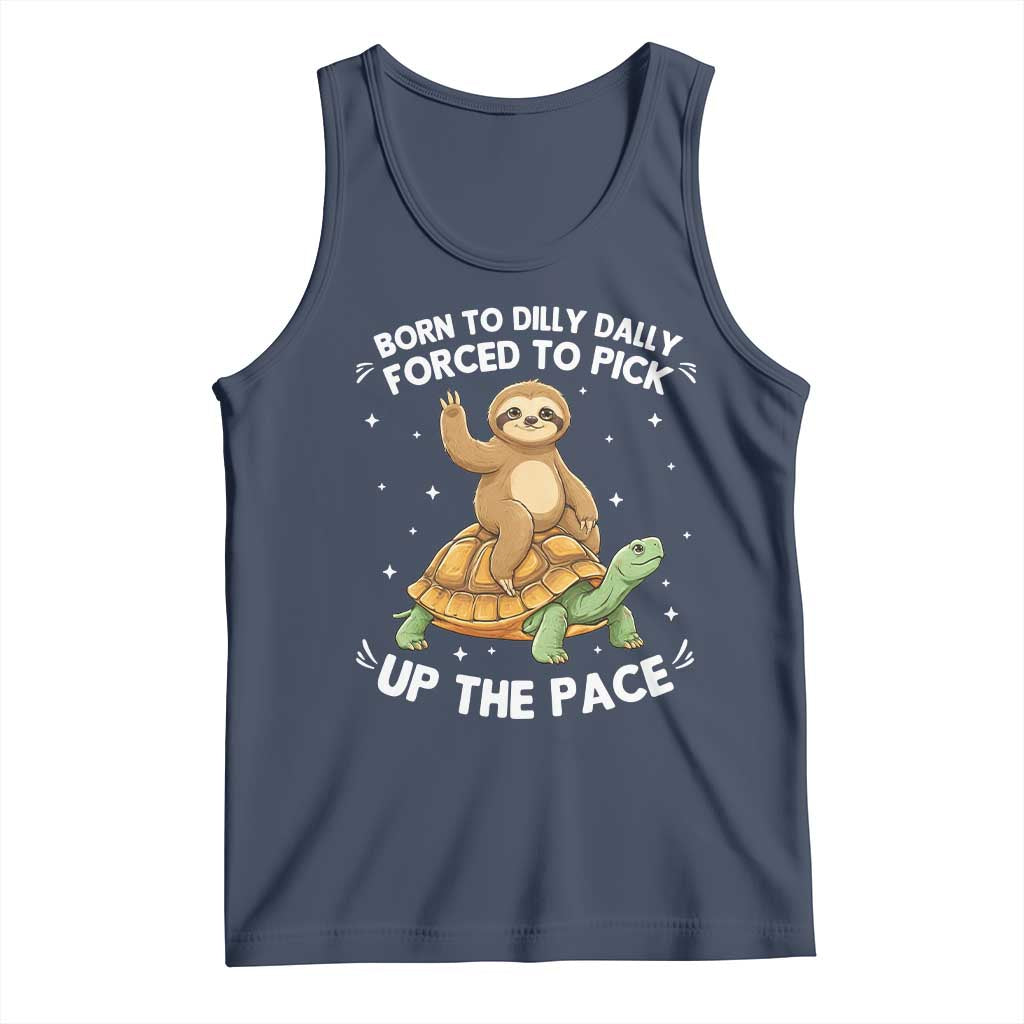 Funny Sloth Riding Turtle Tank Top Born To Dilly Dally Forced To Pick Up The Pace