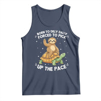 Funny Sloth Riding Turtle Tank Top Born To Dilly Dally Forced To Pick Up The Pace