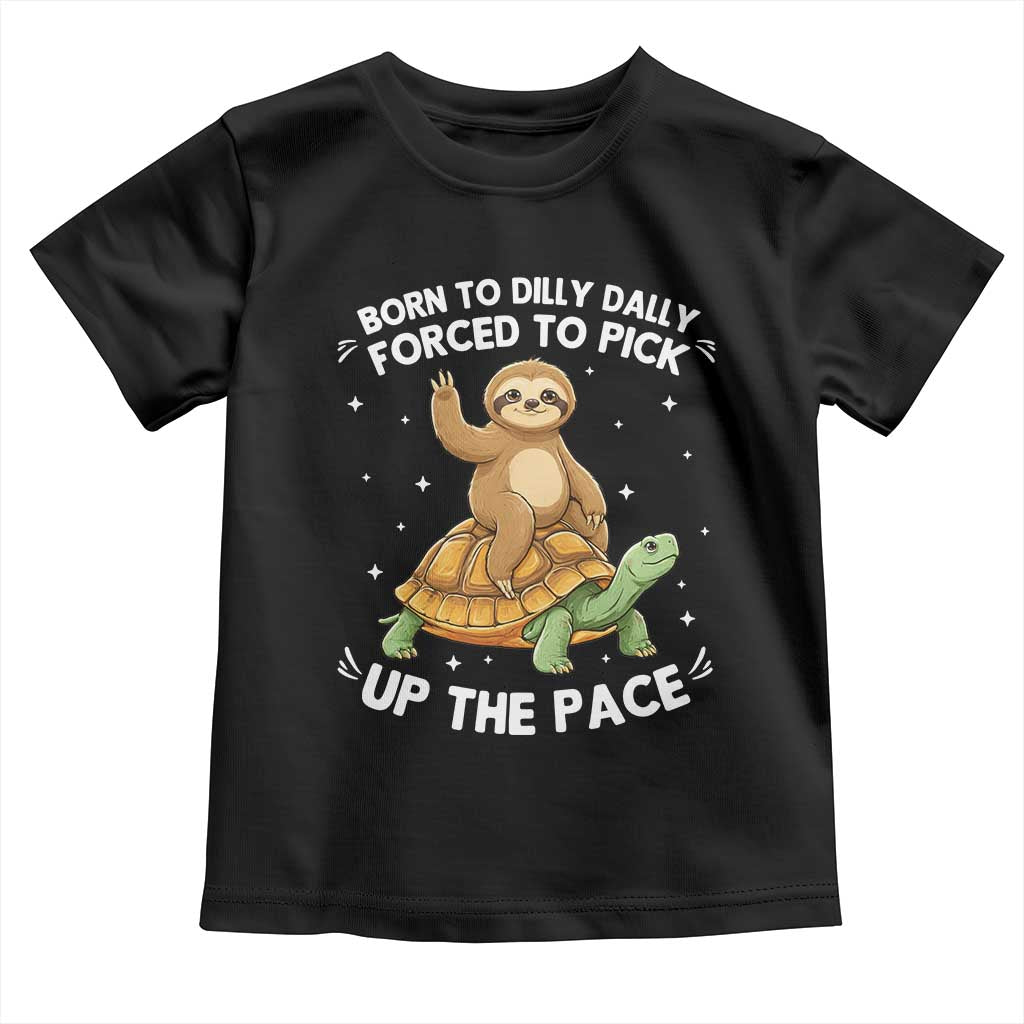 Funny Sloth Riding Turtle Toddler T Shirt Born To Dilly Dally Forced To Pick Up The Pace