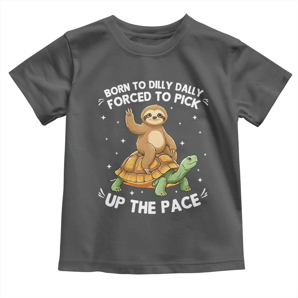 Funny Sloth Riding Turtle Toddler T Shirt Born To Dilly Dally Forced To Pick Up The Pace