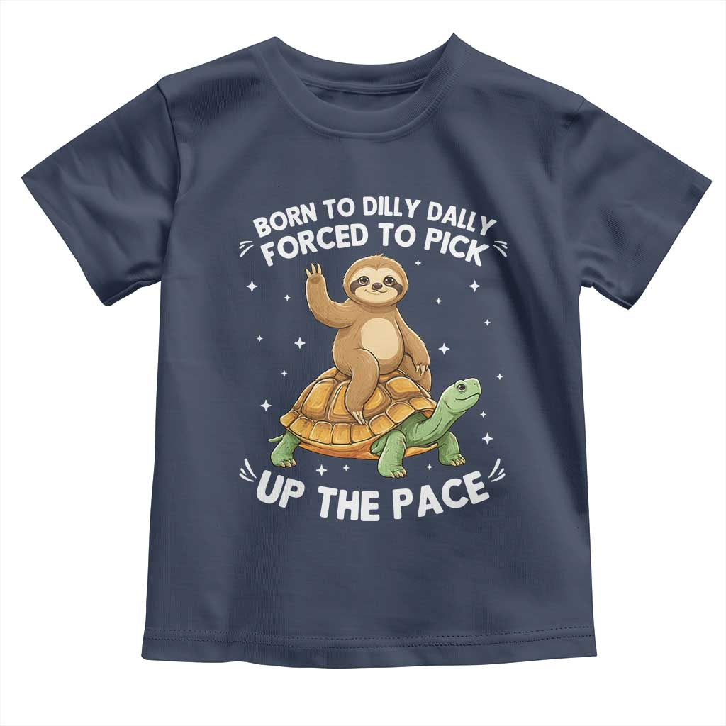 Funny Sloth Riding Turtle Toddler T Shirt Born To Dilly Dally Forced To Pick Up The Pace