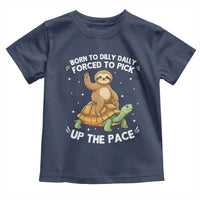 Funny Sloth Riding Turtle Toddler T Shirt Born To Dilly Dally Forced To Pick Up The Pace