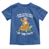 Funny Sloth Riding Turtle Toddler T Shirt Born To Dilly Dally Forced To Pick Up The Pace
