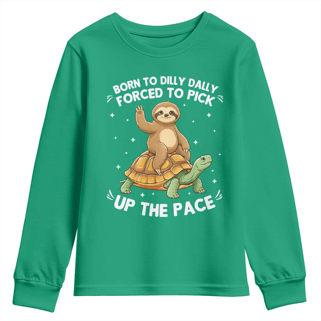 Funny Sloth Riding Turtle Youth Sweatshirt Born To Dilly Dally Forced To Pick Up The Pace