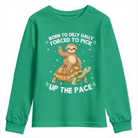 Funny Sloth Riding Turtle Youth Sweatshirt Born To Dilly Dally Forced To Pick Up The Pace