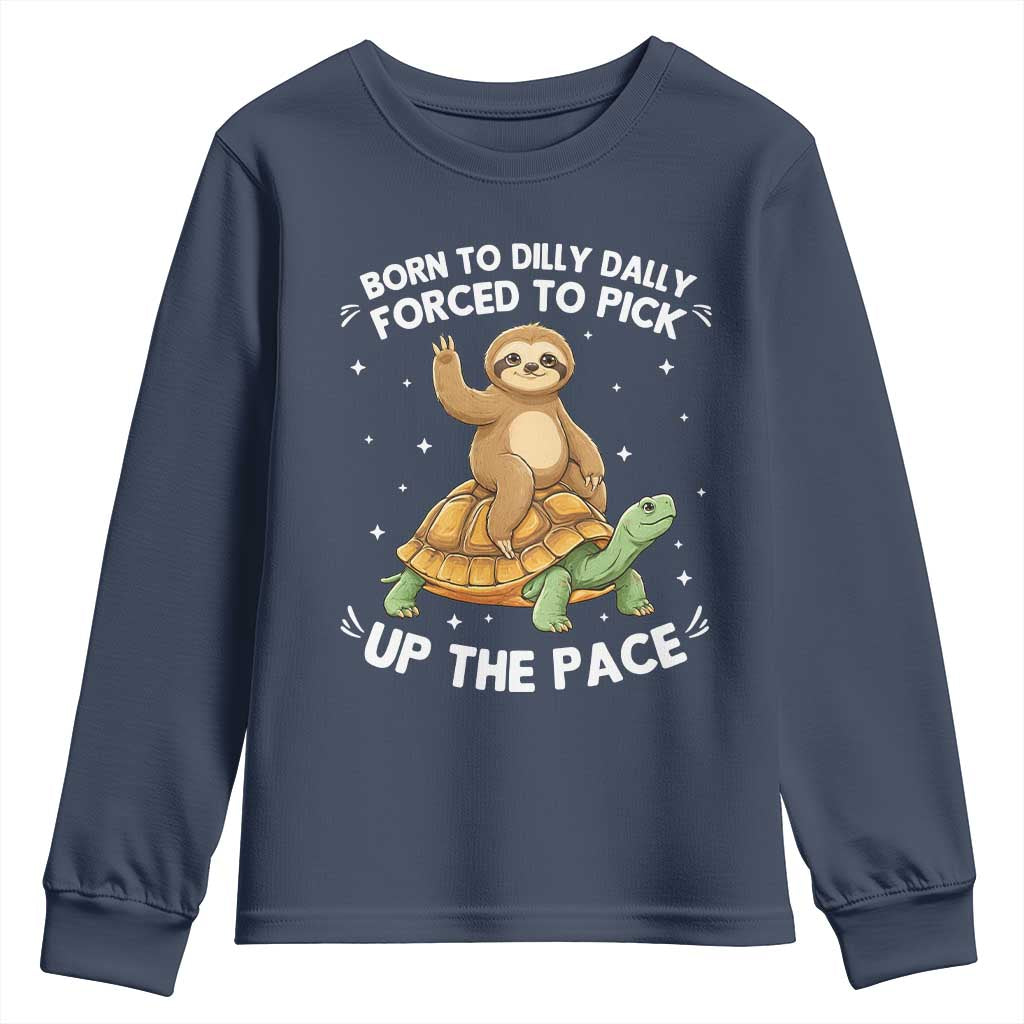 Funny Sloth Riding Turtle Youth Sweatshirt Born To Dilly Dally Forced To Pick Up The Pace
