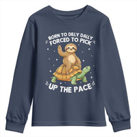 Funny Sloth Riding Turtle Youth Sweatshirt Born To Dilly Dally Forced To Pick Up The Pace