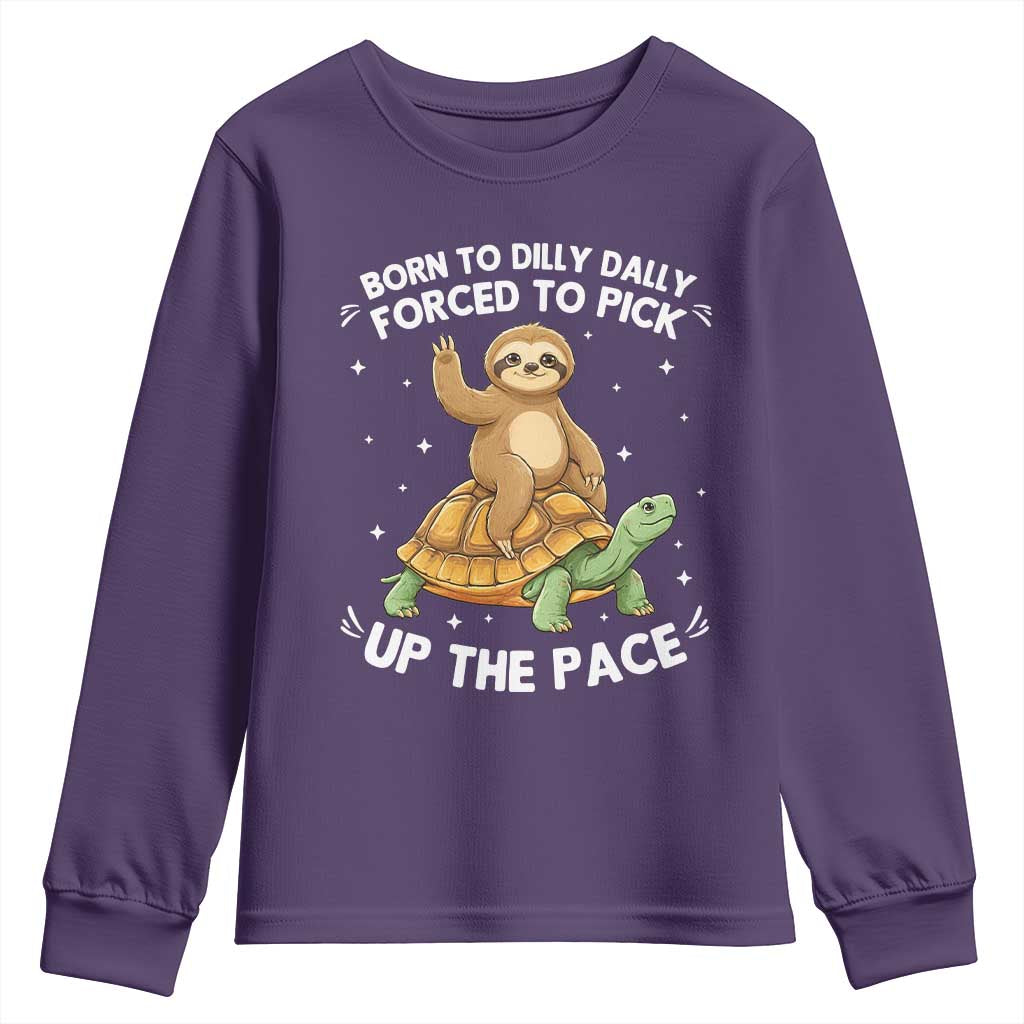 Funny Sloth Riding Turtle Youth Sweatshirt Born To Dilly Dally Forced To Pick Up The Pace