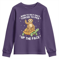 Funny Sloth Riding Turtle Youth Sweatshirt Born To Dilly Dally Forced To Pick Up The Pace
