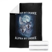 Human By Chance Alpha By Choice Throw Blanket Funny Alpha Wolf Meme